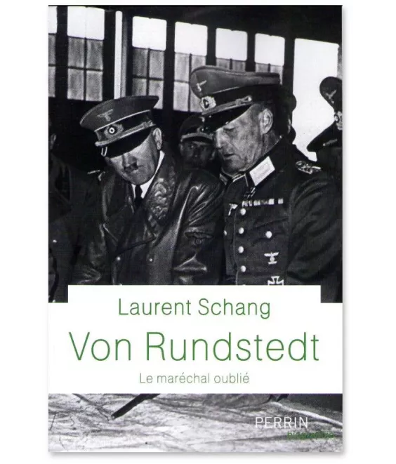 Laurent Schang - Von Rundstedt le maréchal oublié