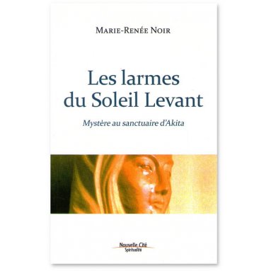 Marie-Renée Noir - Les larmes du Soleil Levant