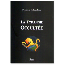 Benjamain H Freedman - La Tyrannie occultée