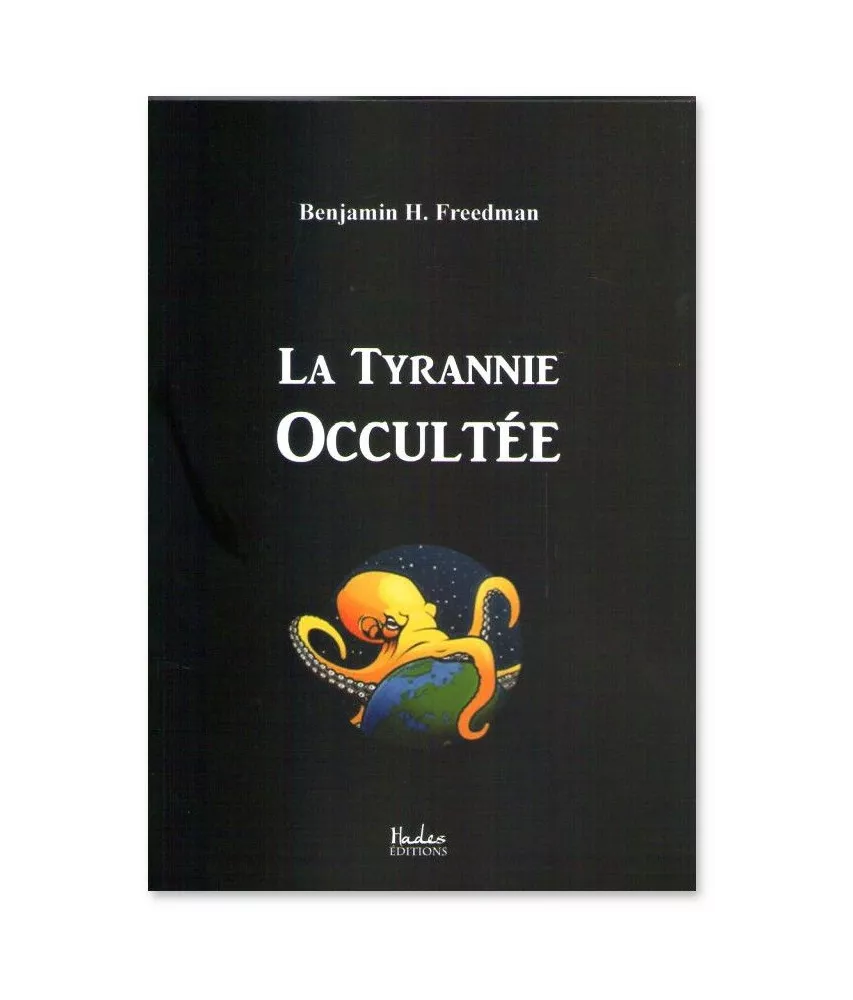Benjamain H Freedman - La Tyrannie occultée