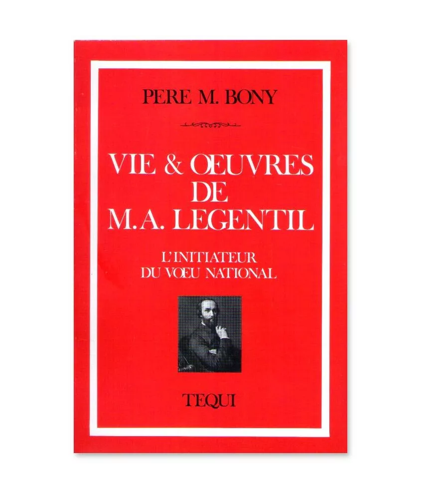 Père M.  Bony - Vie et oeuvres de A. Legentil