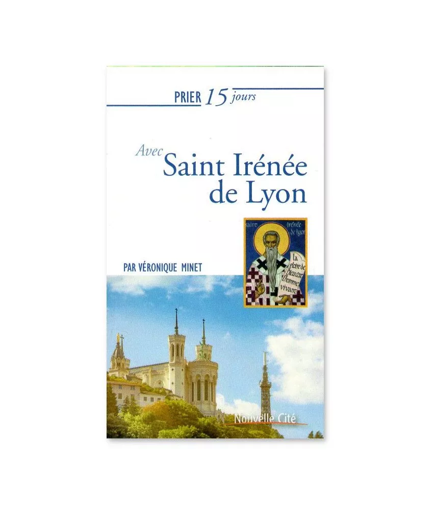Prier 15 jours avec Saint Irénée de Lyon
