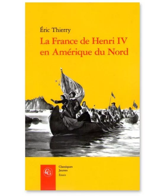Eric Thierry - La France de Henri IV en  Amérique du Nord