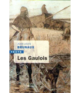Jean-Louis Brunaux - Les Gaulois
