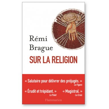 Rémi Brague - Sur la Religion