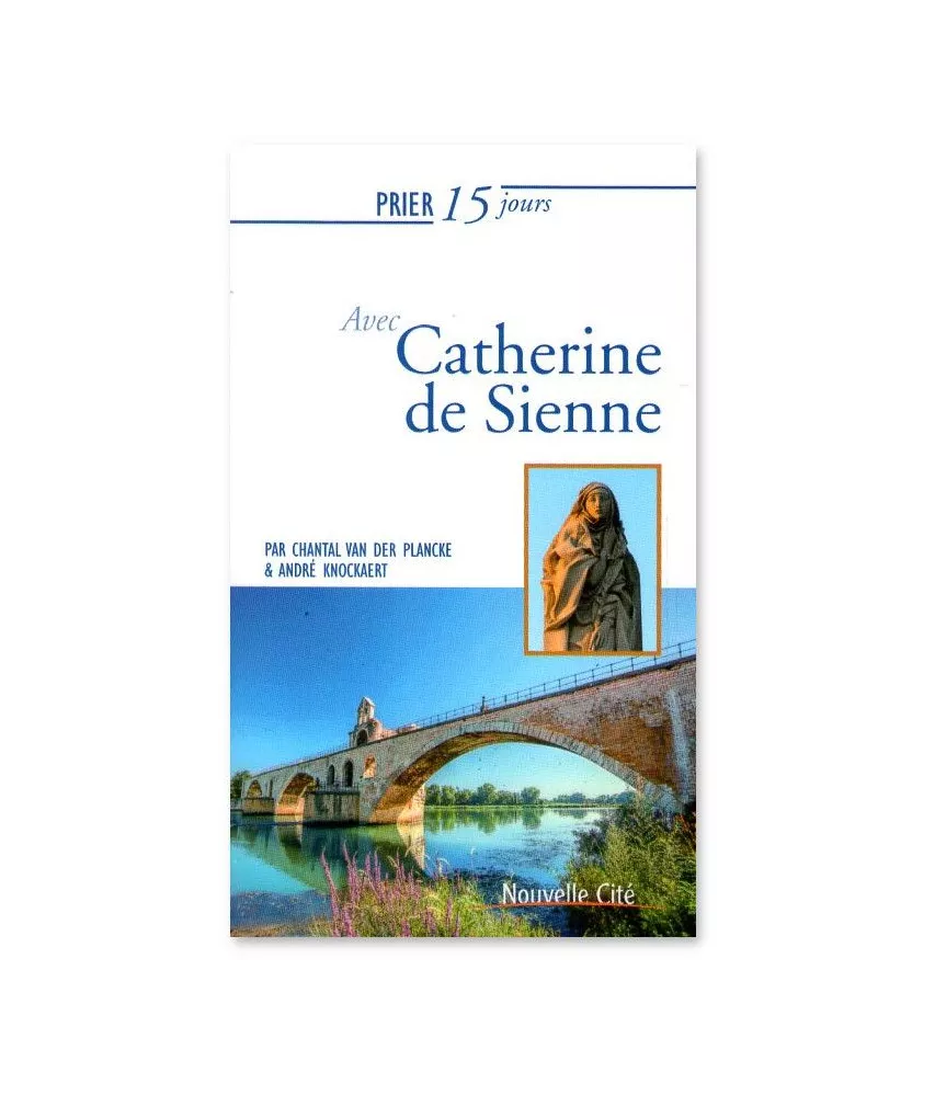 Chantal Van Der Plancke - Prier avec 15 jours avec Catherine de Sienne