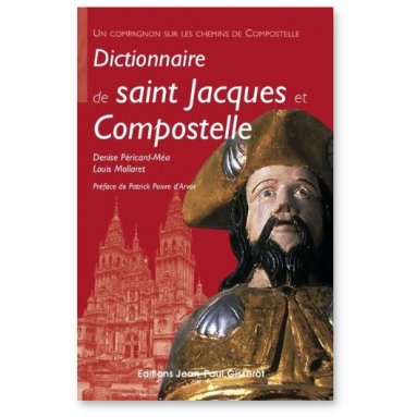 Denise Péricard-Méa - Dictionnaire de Saint Jacques et Compostelle