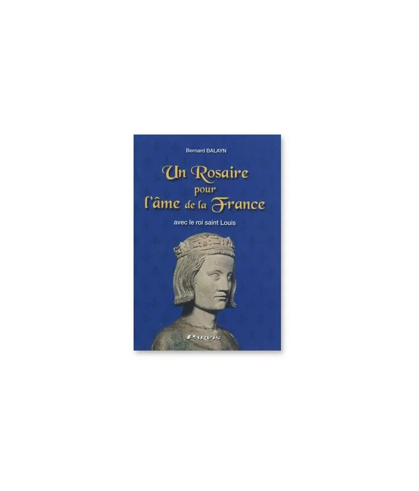 Bernard Balayn - Un Rosaire pour l'âme de la France