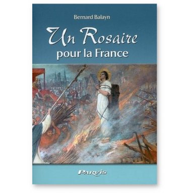 Bernard Balayn - Un Rosaire pour la France avec sainte Jeanne d'Arc
