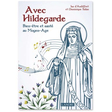 Isa d'Audiffret - Avec Hildegarde Bien-être et santé