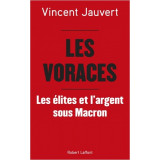 Les Voraces - L'élite et l'argent sous Macron