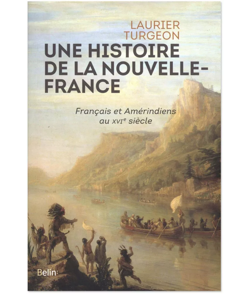 Laurier Turgeon - Une histoire de la Nouvelle France
