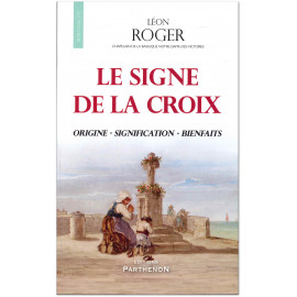 Abbé Léon Roger - Le Signe de la Croix