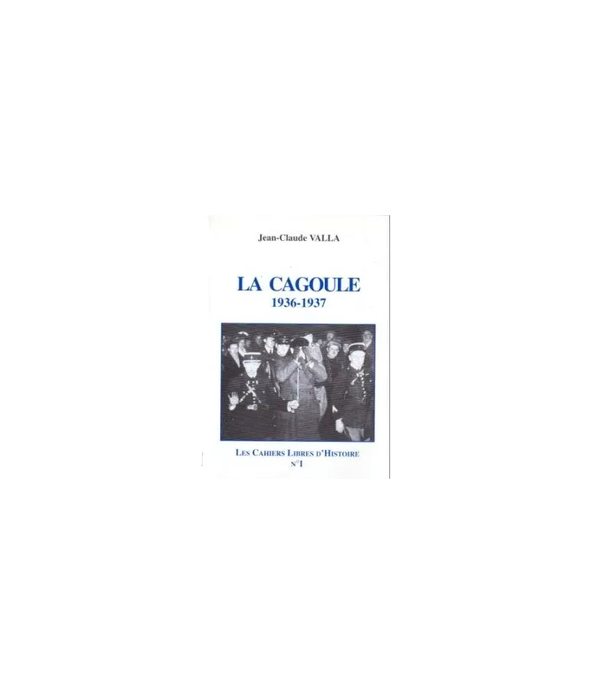 Jean-Claude Valla - La Cagoule 1936-1937
