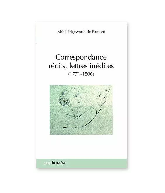 Abbé Edgeworth de Firmont - Correspondance, récits, lettres inédites