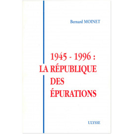 Colonel Bernard Moinet - 1945-1966 la République des épurations