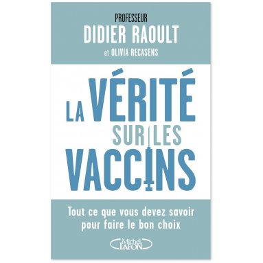 Pr Didier Raoult - La vérité sur les vaccins