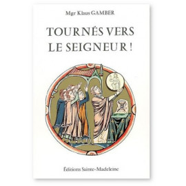 Mgr Klaus Gamber - Tournés vers le Seigneur