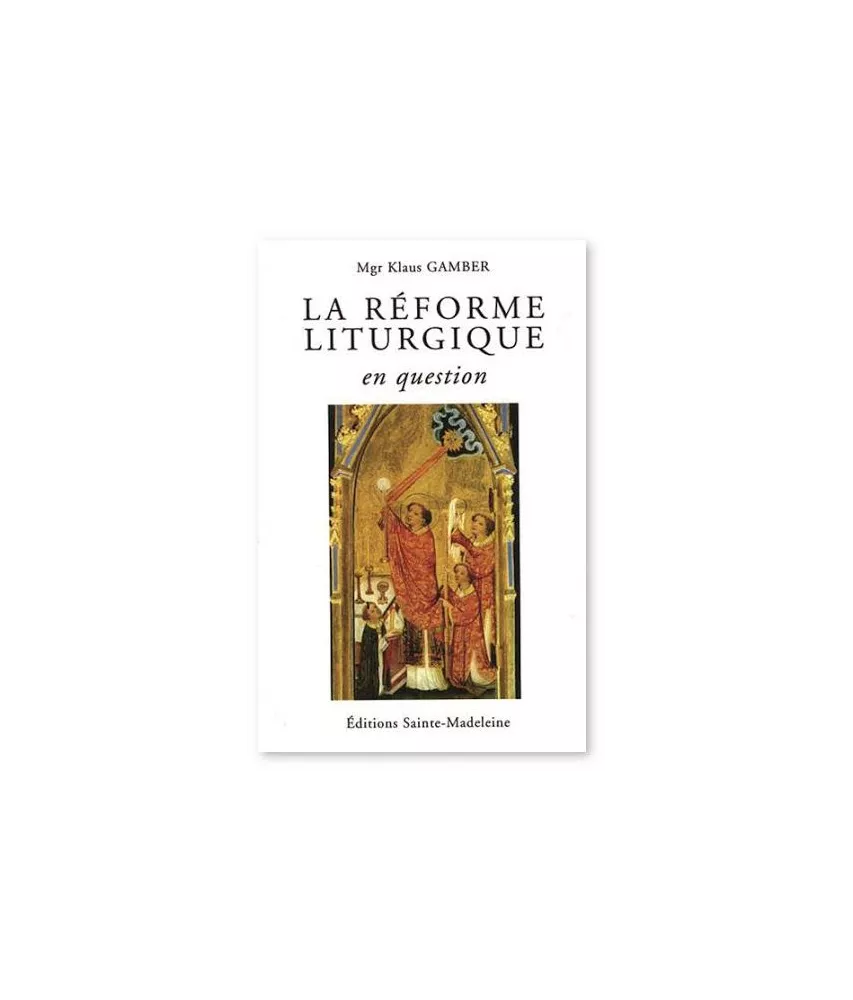 Mgr Klaus Gamber - La Réforme liturgique en question