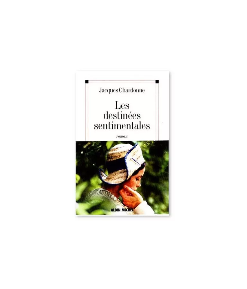 Jacques Chardonne - Les destinées sentimentales