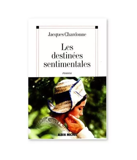 Jacques Chardonne - Les destinées sentimentales