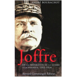 Joffre - De la préparation de la guerre à la disgrâce, 1911-1916