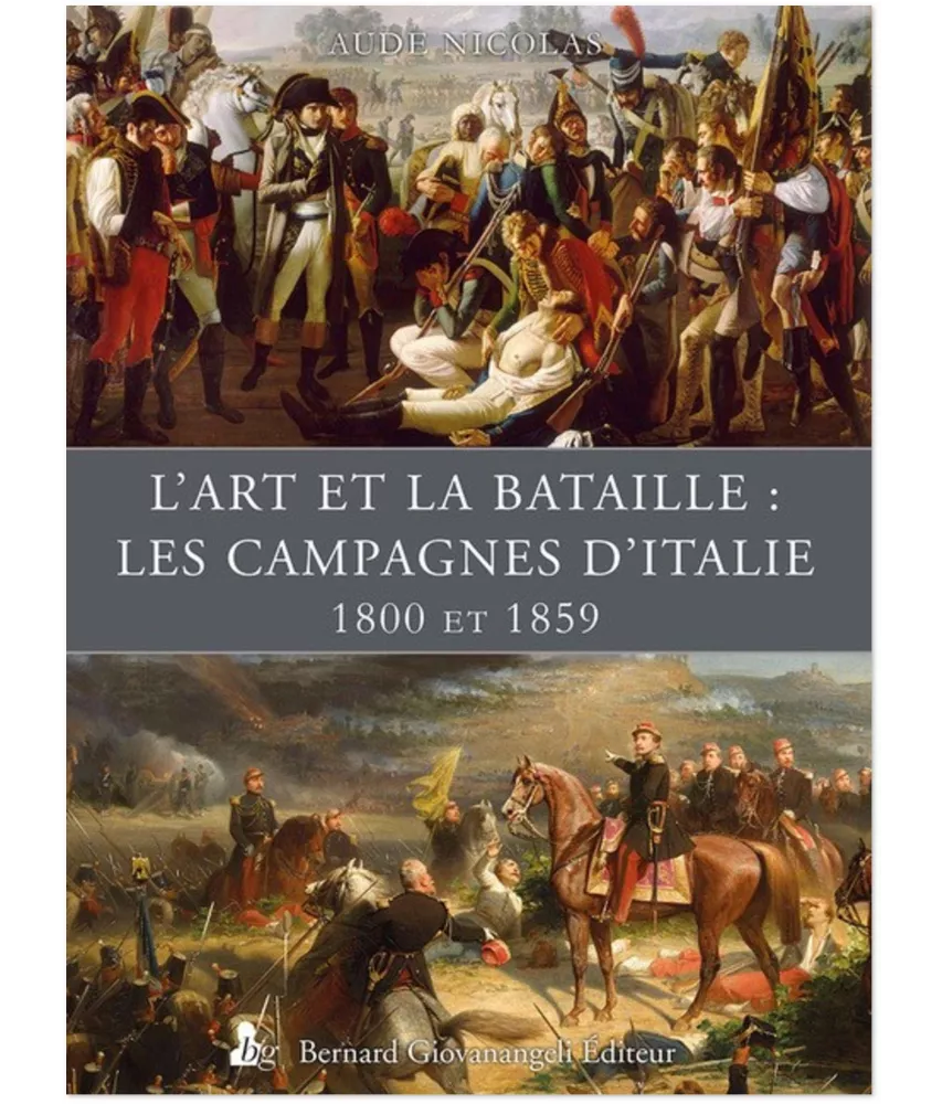 L'art et la bataille : les campagnes d'Italie,1800 et 1859