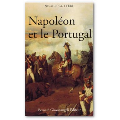 Nicole Gotteri - Napoléon et le Portugal