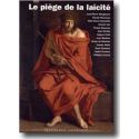 Le Piège de la Laïcité - Actes de la XIII° Université d'été de Renaissance Catholique