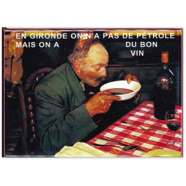 En Gironde on n'a pas de pétrole mais on a du bon vin