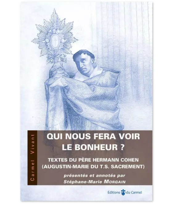 Père Hermann Cohen - Qui nous fera voir le bonheur ?