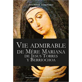 Vie admirable de Mère Mariana de Jésus Torres Y Berriochoa