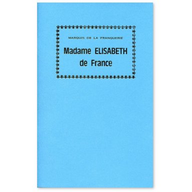Marquis André de La Franquerie - Madame Elisabeth de France