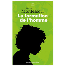Maria Montessori - La formation de l'homme