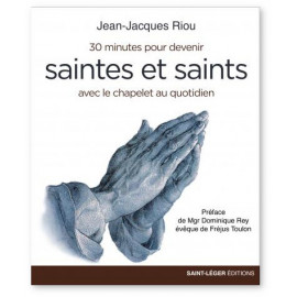 Jean-Jacques Riou - 30 minutes pour devenir saintes et saints avec le chapelet au quotidien