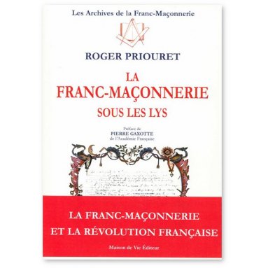 Roger Priouret - La Franc-maçonnerie sous les Lys