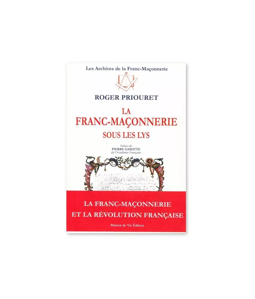 Roger Priouret - La Franc-maçonnerie sous les Lys