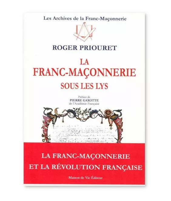 Roger Priouret - La Franc-maçonnerie sous les Lys
