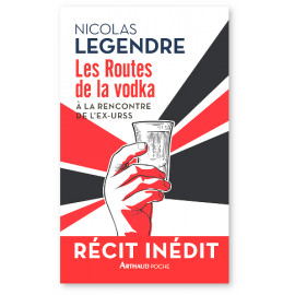 Nicolas Legendre - Les routes de la Vodka