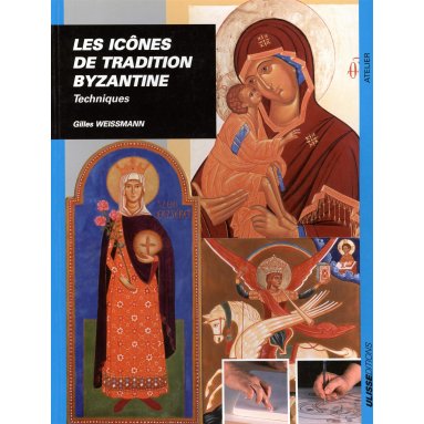 Gilles Weissmann - Les icônes de la Tradition byzantine