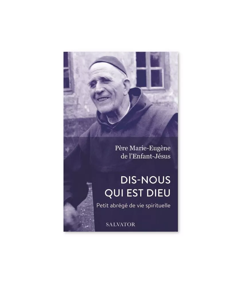 Père Marie-Eugène de l'Enfant-Jésus - Dis-nous qui est Dieu