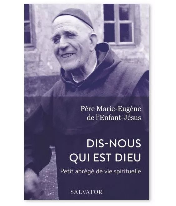 Père Marie-Eugène de l'Enfant-Jésus - Dis-nous qui est Dieu