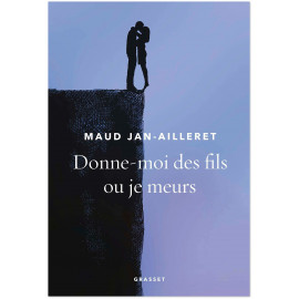 Maud Jan-Ailleret - Donne-moi des fils ou je meurs