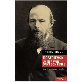Joseph Frank - Dostoïevski, un écrivain dans son temps
