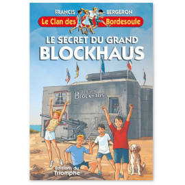 Francis Bergeron - Le secret du grand blockhaus