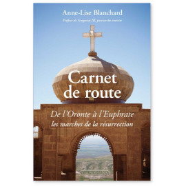 Anne-Lise Blanchard - Carnet de route de l'Oronte à l'Euphrate