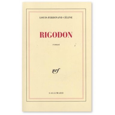 Louis-Ferdinand Céline - Rigodon
