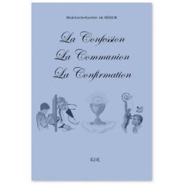 Mgr Gaston de Ségur - La Confession - La Communion - La Confirmation