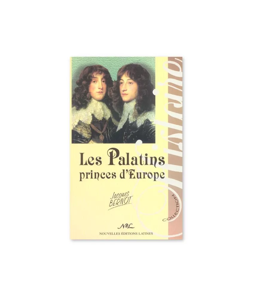 Jacques Bernot - Les Palatins princes d'Europe