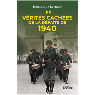 Dominique Lormier - Les vérités cachées de la défaite de 1940